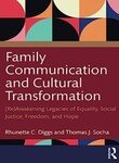 Family Communication and Cultural Transformation: (Re)Awakening Legacies of Equality, Social Justice, Freedom, and Hope by Rhunette C. Diggs (Editor) and Thomas J. Socha (Editor)